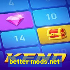 better mods.net